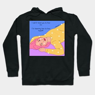 I don’t need you to love me Hoodie